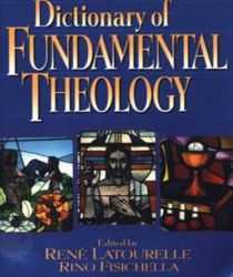 DICTIONARY OF FUNDAMENTAL THEOLOGY