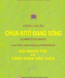 TÔNG HUẤN CHÚA KITÔ ĐANG SỐNG CỦA ĐGH PHANXICÔ GỬI NGƯỜI TRẺ VÀ CỘNG ĐOÀN DÂN CHÚA  