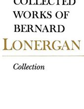 COLLECTED WORKS OF BERNARD LONERGAN: COLLECTION