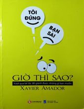 TÔI ĐÚNG, BẠN SAI - GIỜ THÌ SAO?