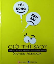 TÔI ĐÚNG, BẠN SAI - GIỜ THÌ SAO?