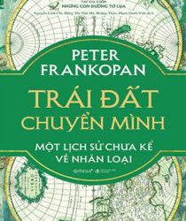 TRÁI ĐẤT CHUYỂN MÌNH: MỘT LỊCH SỬ CHƯA KỂ VỀ NHÂN LOẠI