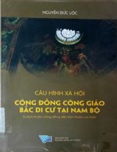 CẤU HÌNH XÃ HỘI: CÔNG ĐỒNG CÔNG GIÁO BẮC DI CƯ TẠI NAM BỘ