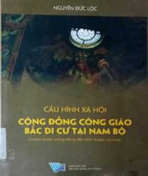 CẤU HÌNH XÃ HỘI: CÔNG ĐỒNG CÔNG GIÁO BẮC DI CƯ TẠI NAM BỘ