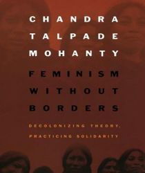 FEMINISM WITHOUT BORDERS: DECOLONIZING THEORY, PRACTICING SOLIDARITY