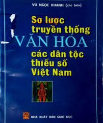 SƠ LƯỢC TRUYỀN THỐNG VĂN HÓA CÁC DÂN TỘC THIỂU SỐ VIỆT NAM