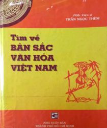 TÌM VỀ BẢN SẮC VĂN HÓA VIỆT NAM