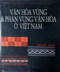 VĂN HÓA VÙNG & PHÂN VÙNG VĂN HÓA Ở VIỆT NAM