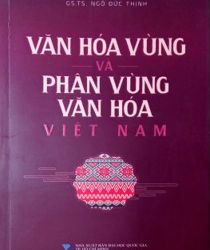 VĂN HÓA VÙNG VÀ PHÂN VÙNG VĂN HÓA VIỆT NAM