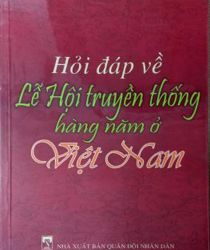 HỎI ĐÁP VỀ LỄ HỘI TRUYỀN THỐNG HÀNG NĂM Ở VIỆT NAM