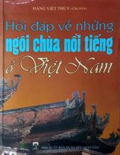 HỎI ĐÁP VỀ NHỮNG NGÔI CHÙA NỔI TIẾNG Ở VIỆT NAM