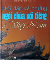 HỎI ĐÁP VỀ NHỮNG NGÔI CHÙA NỔI TIẾNG Ở VIỆT NAM