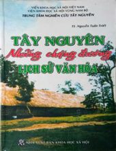 TÂY NGUYÊN, NHỮNG CHẶNG ĐƯỜNG LỊCH SỬ VĂN HOÁ