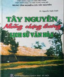 TÂY NGUYÊN, NHỮNG CHẶNG ĐƯỜNG LỊCH SỬ VĂN HOÁ