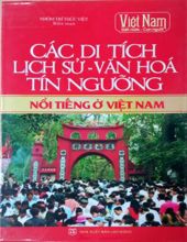 CÁC DI TÍCH LỊCH SỬ-VĂN HOÁ-TÍN NGƯỠNG NỔI TIẾNG Ở VIỆT NAM