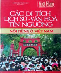 CÁC DI TÍCH LỊCH SỬ-VĂN HOÁ-TÍN NGƯỠNG NỔI TIẾNG Ở VIỆT NAM