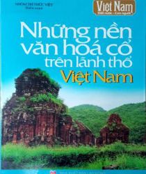 NHỮNG NỀN VĂN HOÁ CỔ TRÊN LÃNH THỔ VIỆT NAM