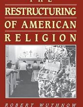 THE RESTRUCTURING OF AMERICAN RELIGION