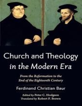 CHURCH AND THEOLOGY IN THE MODERN ERA: FROM THE REFORMATION TO THE END OF THE EIGHTEENTH CENTURY