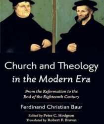 CHURCH AND THEOLOGY IN THE MODERN ERA: FROM THE REFORMATION TO THE END OF THE EIGHTEENTH CENTURY