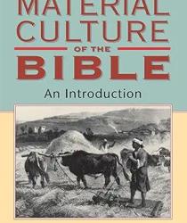 THE MATERIAL CULTURE OF THE BIBLE