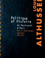 POLITIQUE ET HISTOIRE, DE MACHIAVEL À MARX