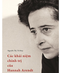 CÁC KHÁI NIỆM CHÍNH TRỊ CỦA HANNAH ARENDT