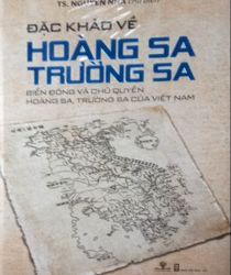 ĐẶC KHẢO VỀ HOÀNG SA TRƯỜNG SA: BIỂN ĐÔNG VÀ CHỦ QUYỀN HOÀNG SA, TRƯỜNG SA CỦA VIỆT NAM