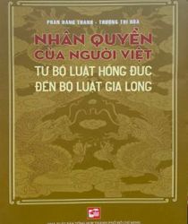 NHÂN QUYỀN CỦA NGƯỜI VIỆT TỪ BỘ LUẬT HỒNG ĐỨC ĐẾN BỘ LUẬT GIA LONG