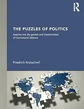 THE PUZZLES OF POLITICS (NEW INTERNATIONAL RELATIONS) 1ST EDITION BY FRIEDRICH KRATOCHWIL