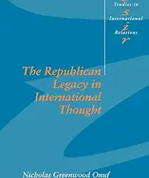 THE REPUBLICAN LEGACY IN INTERNATIONAL THOUGHT