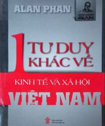 MỘT TƯ DUY KHÁC VỀ KINH TẾ VÀ VĂN HÓA XÃ HỘI VIỆT NAM