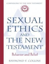 SEXUAL ETHICS AND THE NEW TESTAMENT: BEHAVIOR AND BELIEF