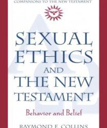SEXUAL ETHICS AND THE NEW TESTAMENT: BEHAVIOR AND BELIEF