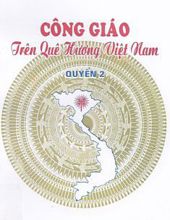 CÔNG GIÁO TRÊN QUÊ HƯƠNG VIỆT NAM, QUYỂN 2