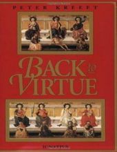 BACK TO VIRTUE: TRADITIONAL MORAL WISDOM FOR MODERN MORAL CONFUSION