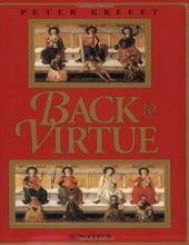 BACK TO VIRTUE: TRADITIONAL MORAL WISDOM FOR MODERN MORAL CONFUSION