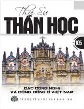 CÁC CÔNG NGHỊ VÀ CÔNG ĐỒNG Ở VIỆT NAM - THỜI SỰ THẦN HỌC: SỐ 105 