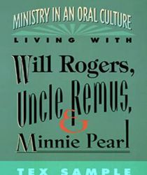 MINISTRY IN AN ORAL CULTURE - LIVING WITH WILL ROGERS, UNCLE REMUS, AND MINNIE PEARL 