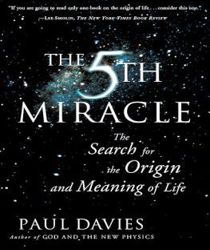 THE FIFTH MIRACLE: THE SEARCH FOR THE ORIGIN AND MEANING OF LIFE