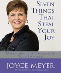 SEVEN THINGS THAT STEAL YOUR JOY: OVERCOMING THE OBSTACLES TO YOUR HAPPINESS 