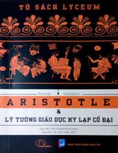 ARISTOTLE VÀ LÝ TƯỞNG GIÁO DỤC HY LẠP CỔ ĐẠI 