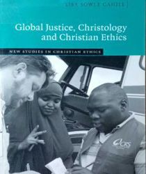 GLOBAL JUSTICE, CHRISTOLOGY AND CHRISTIAN ETHICS