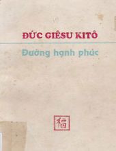 ĐỨC GIÊSU KITÔ: ĐƯỜNG HẠNH PHÚC