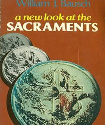 A NEW LOOK AT THE SACRAMENTS