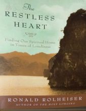 THE RESTLESS HEART:  FINDING OUR SPIRITUAL HOME IN TIMES OF LONELINESS