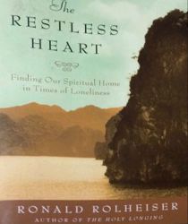 THE RESTLESS HEART:  FINDING OUR SPIRITUAL HOME IN TIMES OF LONELINESS