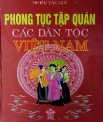 PHONG TỤC TẬP QUÁN CÁC DÂN TỘC VIỆT NAM