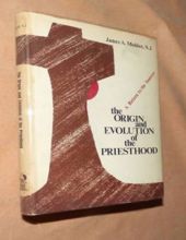 THE ORIGIN AND EVOLUTION OF THE PRIESTHOOD: A RETURN TO THE SOURCES