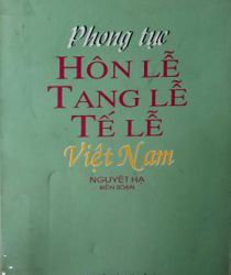 PHONG TỤC HÔN LỄ, TANG LỄ, TẾ LỄ VIỆT NAM